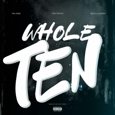 Whole Ten ft. YNM Trendz & Rugga Gambino