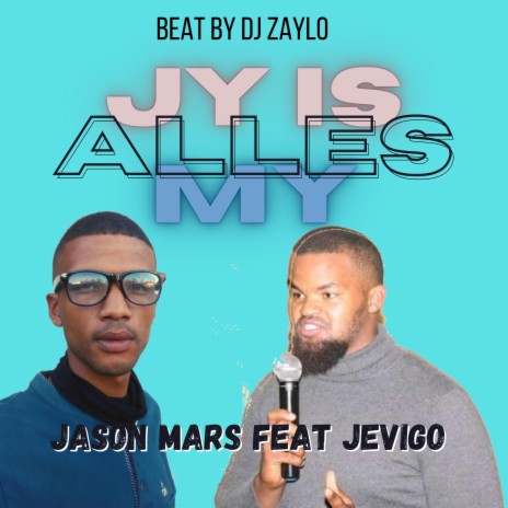 Jy Is My Alles (feat. Jason Mars & DJ Zaylo) | Boomplay Music