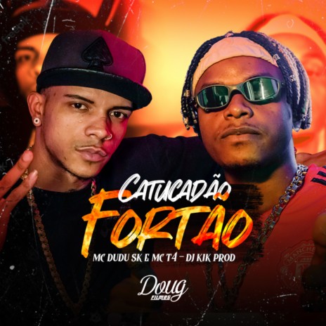 Catucadão Fortão ft. Mc T4 & Dj Kik Prod | Boomplay Music