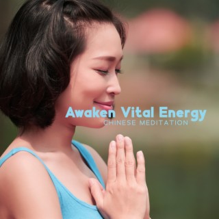 Awaken Vital Energy: Chinese Meditation Music, Health & Wellbeing