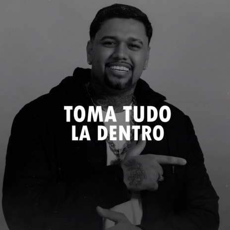 TOMA TUDO LA DENTRO ft. Dj Ph de Vila Velha & Funk SÉRIE GOLD | Boomplay Music
