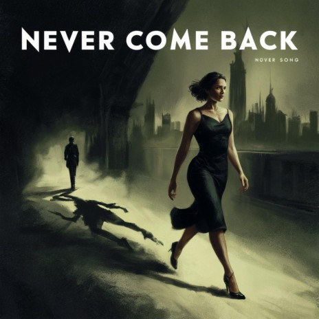 Never Come Back | Boomplay Music