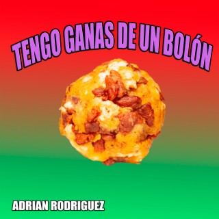 Tengo ganas de un bolón