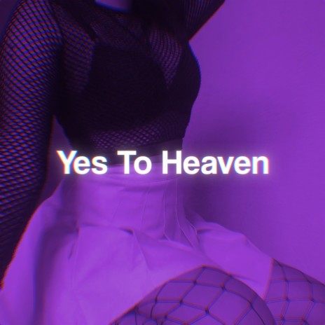 Yes To Heaven (Speed) | Boomplay Music