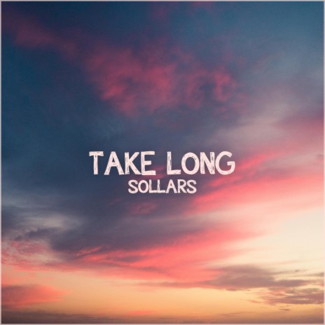 TAKE LONG | Boomplay Music