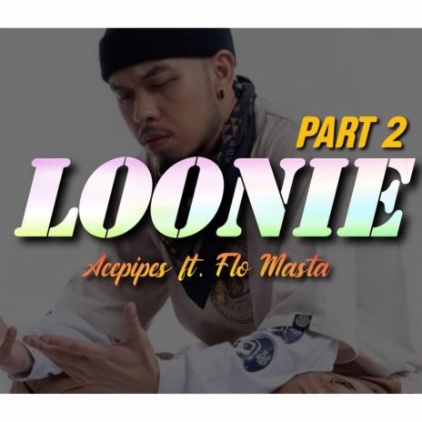 Loonie Pt2 ft. Flo Masta | Boomplay Music