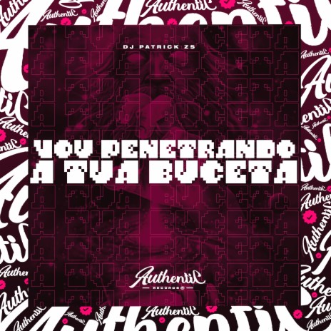 Vou Penetrando a Tua Buceta | Boomplay Music