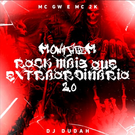 Montagem - Rock Mais Que Extraórdinario 2.0 ft. Mc Gw & MC 2K | Boomplay Music