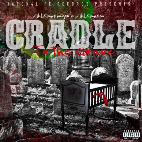 Cradle to the grave ft. 7thlettahsav