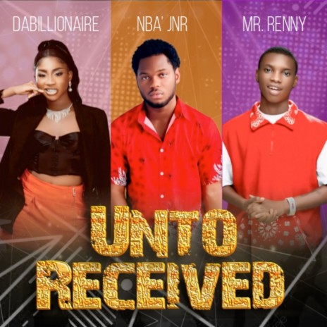 Unto Receive ft. Dabillionaire & Mr Renny | Boomplay Music