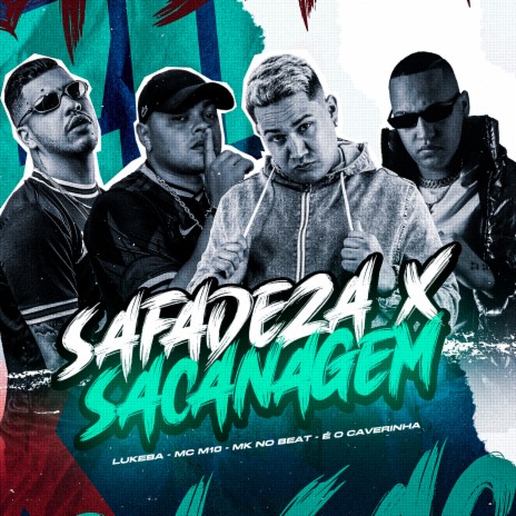 Safadeza X Sacanagem ft. É O CAVERINHA, Mc Lukeba & MC M10 | Boomplay Music