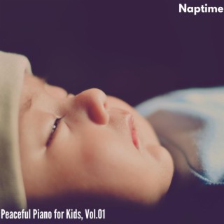 Naptime - Peaceful Piano for Kids, Vol.01