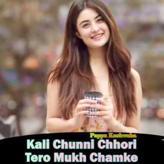 Kali Chunni Chhori Tero Mukh Chamke
