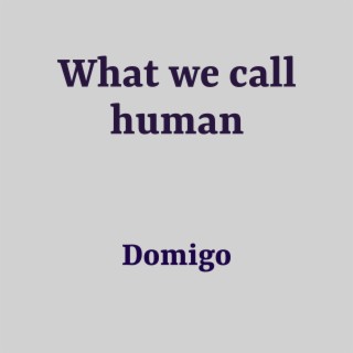 What We Call Human