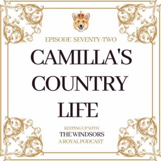 Camilla’s Country Life | Guest Editor | Prince George At Wimbledon | The Queen Awards George Cross to NHS | Episode 72