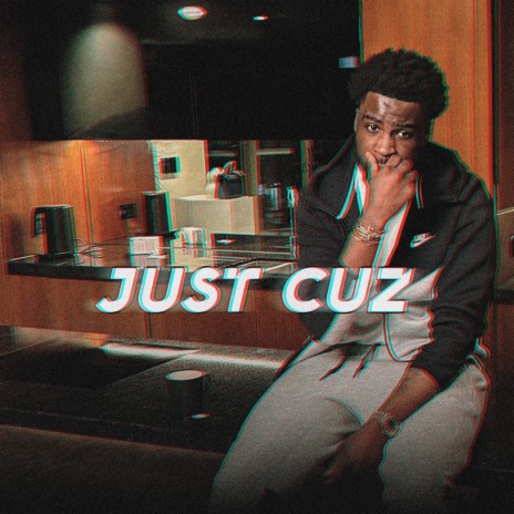 Just Cuz | Boomplay Music