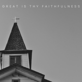 Great Is Thy Faithfulness