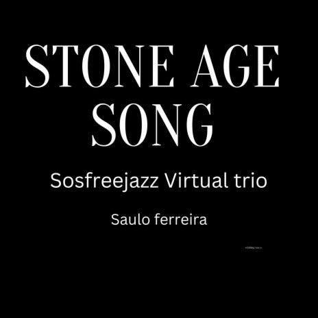 Stone Age Song Sosfreejazz