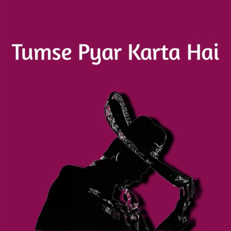 Tumse Pyar Karta Hai | Boomplay Music