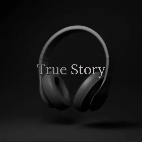 True Story | Boomplay Music