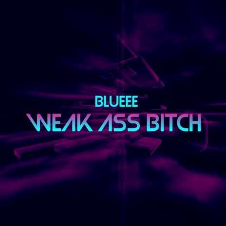 Weak ass bitch | Boomplay Music