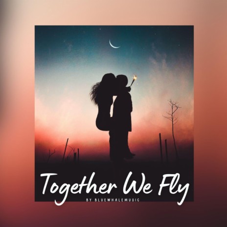 Together We Fly | Boomplay Music