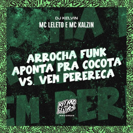 Arrocha Funk Aponta pra Cocota Vs Vem Perereca ft. MC Kalzin & DJ Kelvin | Boomplay Music