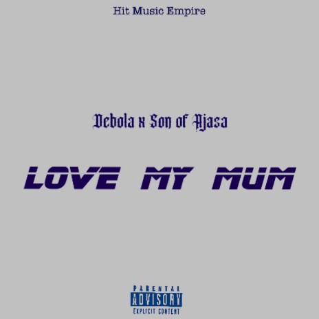 Love My Mum ft. Son of Ajasa | Boomplay Music