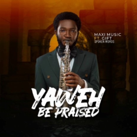 Yahweh be praised ft. Gift Spoken Word | Boomplay Music