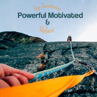 Powerful Motivated & Upbeat