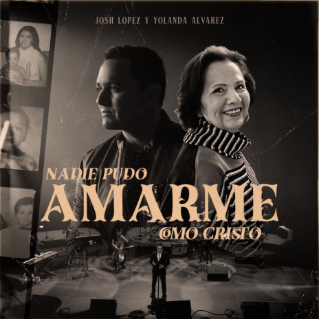 Nadie Pudo Amarme Como Cristo ft. Yolanda Alvarez | Boomplay Music