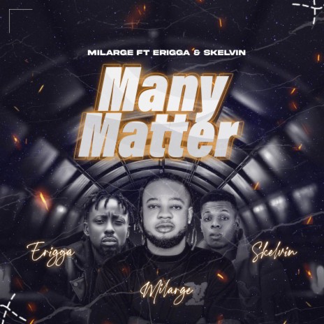 Many matter ft. Skelvin & Erigga | Boomplay Music