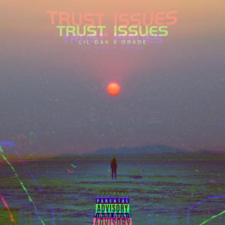 trust issues ft. Drade lyrics | Boomplay Music