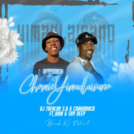 Chomie yimadlaisano (Summer Version) ft. Charmrock S.A. | Boomplay Music