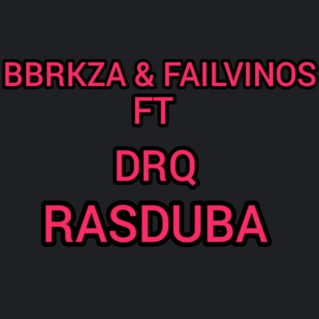 Rasduba ft. FAILVINOS & DRQ | Boomplay Music