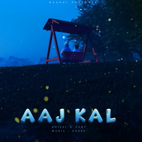 Aaj Kal ft. Khilji | Boomplay Music