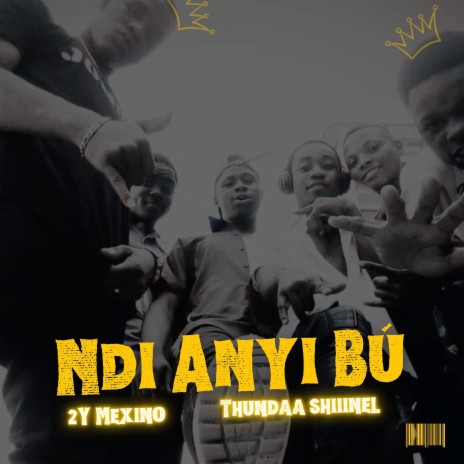 Ndi Anyi Bú ft. Thundaa Shiiinel | Boomplay Music