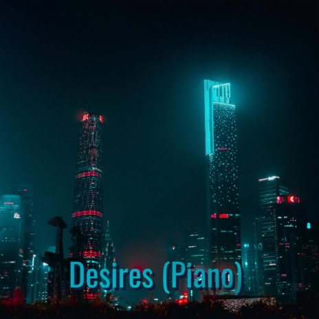 Desires (Piano) ft. 0blivious_Zer0 | Boomplay Music