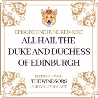 All Hail The Duke And Duchess Of Edinburgh | Catherine’s Mistake At Engagement | Commonwealth Day - The Protestors Are Back | Episode 109
