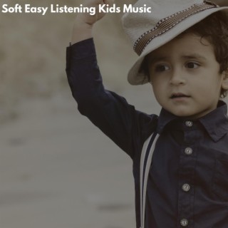 Soft Easy Listening Kids Music