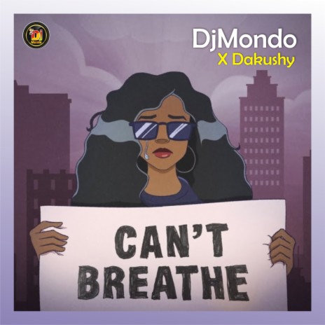 Can't Breathe ft. Dakushy