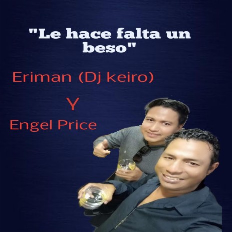 Le hace falta un beso ft. Engel Price | Boomplay Music