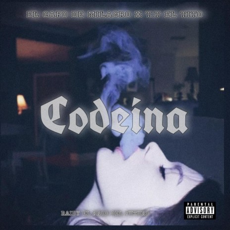 Codeina ft. El Capo De Milagro & T.T El TiTo | Boomplay Music