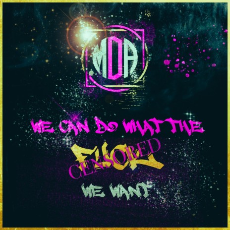 We can do what the fuck we want | Boomplay Music