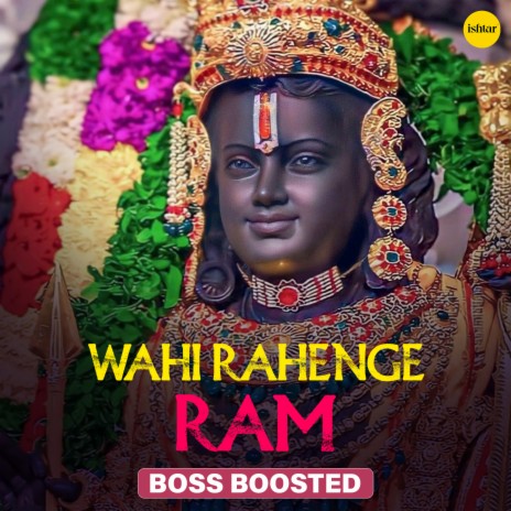 Wahi Rahenge Ram Lalaa (Boss Boosted) | Boomplay Music