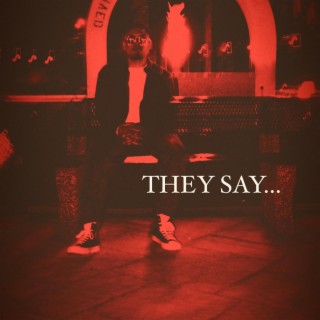 They Say... lyrics | Boomplay Music