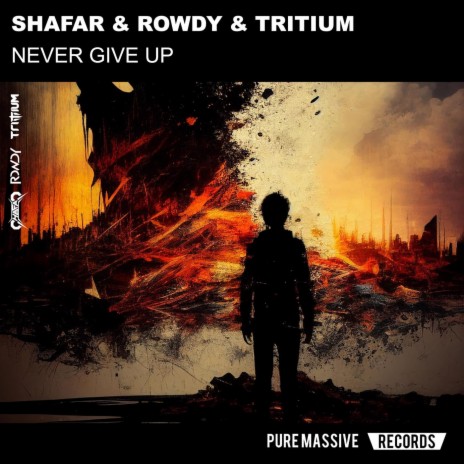 Never Give Up ft. Rowdy & Tritium | Boomplay Music