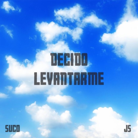 Decido Levantarme (Radio Edit) ft. Suco Fuenla | Boomplay Music