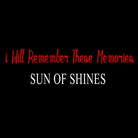 I Will Remember These Memories | Boomplay Music