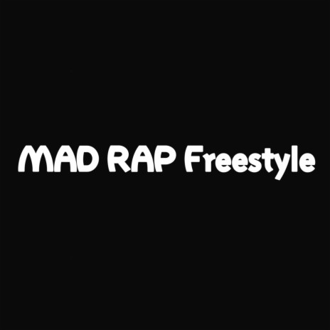MAD RAP Freestyle | Boomplay Music